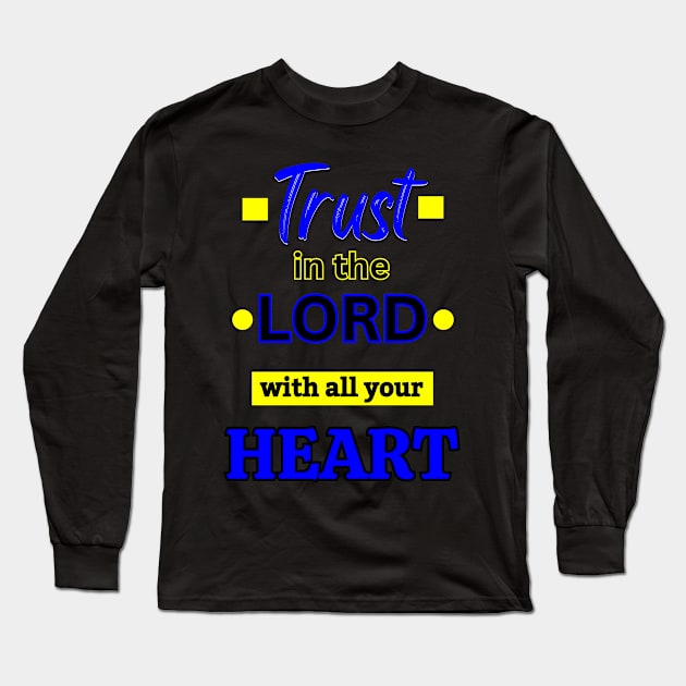 Trust In The Lord Long Sleeve T-Shirt by FaithAvenueThreadz